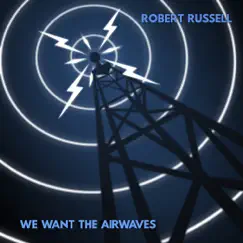 We Want the Airwaves - Single by Robert Russell album reviews, ratings, credits