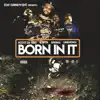 Born in It (feat. Unknown, Spenn Da Benn & Scoot Da Kidd) - Single album lyrics, reviews, download