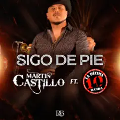 Sigo De Pie (En Vivo) [feat. La Decima Banda] [En Vivo] - Single by Martín Castillo album reviews, ratings, credits