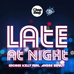 Late At Night (feat. Andre Espeut) - Single by George Kelly album reviews, ratings, credits