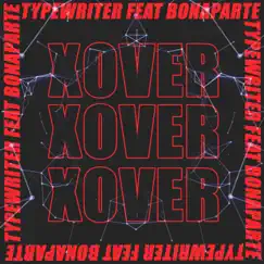 X Over (feat. Bonaparte) - Single by Typewriter album reviews, ratings, credits