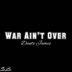 War Ain't Over - Single by Danté James album reviews, ratings, credits