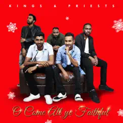 O Come All Ye Faithful - Single by Kings & Priests album reviews, ratings, credits