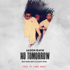No Tomorrow (feat. Paypa Boy & La'gotti King) - Single by Jason Rayn album reviews, ratings, credits