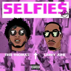 Selfie$ (feat. Larry June) - Single by Tree Thomas album reviews, ratings, credits
