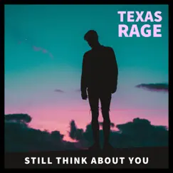 Still Think About You - Single by Texas Rage album reviews, ratings, credits