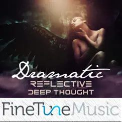 Dramatic: Reflective Deep Thought by FineTune Music album reviews, ratings, credits