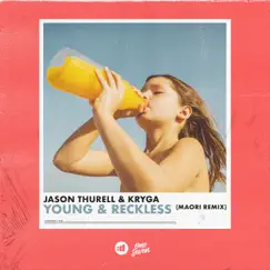 Young & Reckless (Maori Remix) - Single by Jason Thurell & KRYGA album reviews, ratings, credits