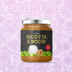 Ricotta e Nochi - Single by L'IDL DELLE FOLLE album reviews, ratings, credits