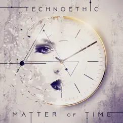 Matter of Time - Single by Technoethic album reviews, ratings, credits