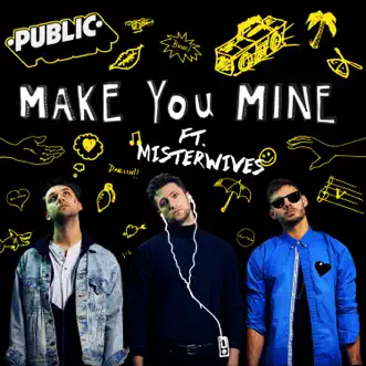 Make You Mine (feat. MisterWives) - Single by PUBLIC album download