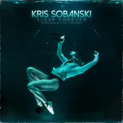 Sleep Forever - Single by Kris Sobanski, Kaiser Sensei & It Lives, It Breathes album reviews, ratings, credits
