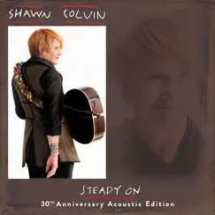 Steady On (30th Anniversary Acoustic Edition) by Shawn Colvin album reviews, ratings, credits