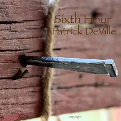 Sixth Hour - Single by Patrick DeVille album reviews, ratings, credits