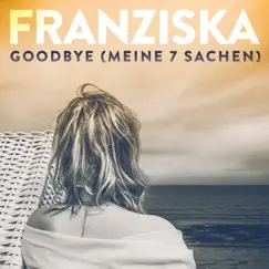 Goodbye (Meine 7 Sachen) - Single by Franziska album reviews, ratings, credits