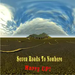 Hurry Up! by Seven Roads to Nowhere album reviews, ratings, credits