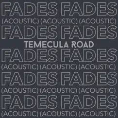 Fades (Acoustic) - Single by Temecula Road album reviews, ratings, credits