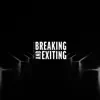 Breaking and Exiting album lyrics, reviews, download