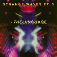 Strange Waves, Pt. 3 - Single by Thelvnguage album reviews, ratings, credits