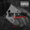 Up My Sleeve (feat. SMK Ace) - Single album lyrics, reviews, download