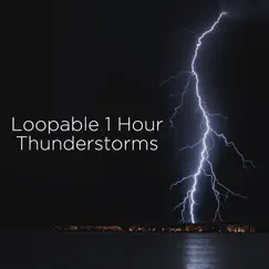 Loopable 1 Hour Thunderstorms by Thunderstorm Sound Bank & Thunderstorm album reviews, ratings, credits