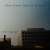 The Year Noise Broke - EP album lyrics, reviews, download