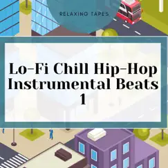 Lo-Fi Chill Hip-Hop Instrumental Beats 1 by Relaxing Tapes album reviews, ratings, credits