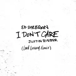 I Don't Care (Loud Luxury Remix) - Single by Ed Sheeran & Justin Bieber album reviews, ratings, credits