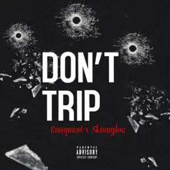 Dont Trip (feat. Skinny loc) - Single by Conquest album reviews, ratings, credits