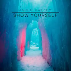 Show Yourself - Single by Jared Halley album reviews, ratings, credits