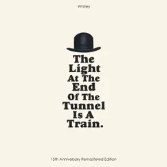 The Light At the End of the Tunnel Is a Train (15th Anniversary Remastered Edition) [Extended] by Whitey album reviews, ratings, credits