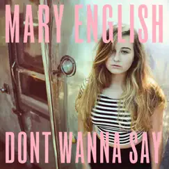 Don't Wanna Say - Single by Mary English album reviews, ratings, credits