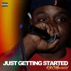 Just Getting Started - EP by Kiki3hunnid album reviews, ratings, credits