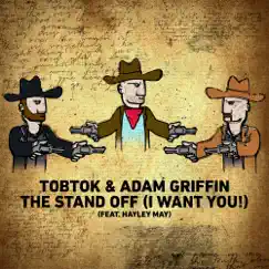 The Stand Off (I Want You!) [feat. Hayley May] - Single by Tobtok & Adam Griffin album reviews, ratings, credits