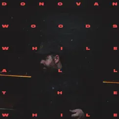 While All The While - Single by Donovan Woods album reviews, ratings, credits