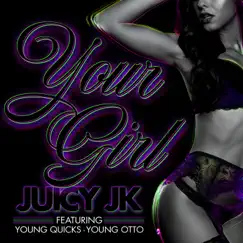 Your Girl - Single (feat. Young Quicks & Young Otto) - Single by Juicy JK album reviews, ratings, credits