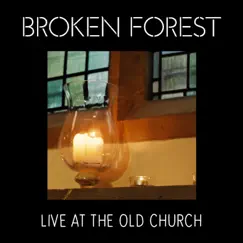Live at the Old Church - EP by Broken Forest album reviews, ratings, credits