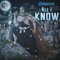 All I Know - Single by Jthurston album reviews, ratings, credits