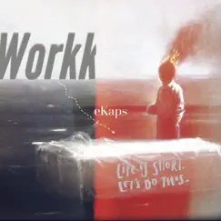 Workk - Single by Ekaps album reviews, ratings, credits