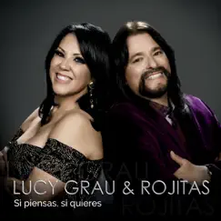Si Piensas, Si Quieres - Single by Lucy Grau & Rojitas album reviews, ratings, credits