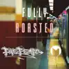 Fully Roasted - Single album lyrics, reviews, download