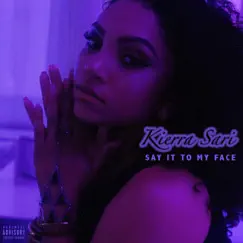 Say It to My Face - Single by Kierra Sari album reviews, ratings, credits