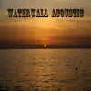 WaterWall Acoustic - EP album lyrics, reviews, download