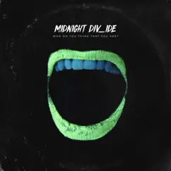 Who Do You Think That You Are? - Single by Midnight Divide album reviews, ratings, credits