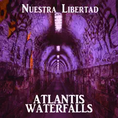 Nuestra Libertad - Single by Atlantis Waterfalls album reviews, ratings, credits