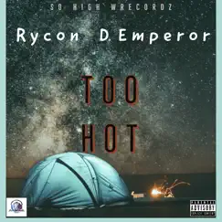 Too Hot (Extended Version) - Single by Rycon D Emperor album reviews, ratings, credits