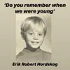 Do You Remember When We Were Young - Single album lyrics, reviews, download