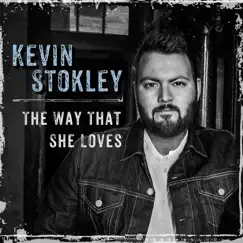 The Way That She Loves - Single by Kevin Stokley album reviews, ratings, credits