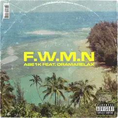 F.W.M.N (feat. Drama Relax) - Single by Abe1k album reviews, ratings, credits