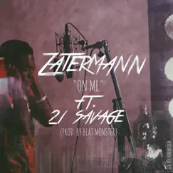 On Me (feat. 21 Savage) - Single by Zater Mann album reviews, ratings, credits
